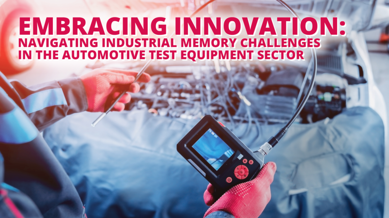 Navigating Industrial Memory Challenges in the Automotive Test Equipment Sector