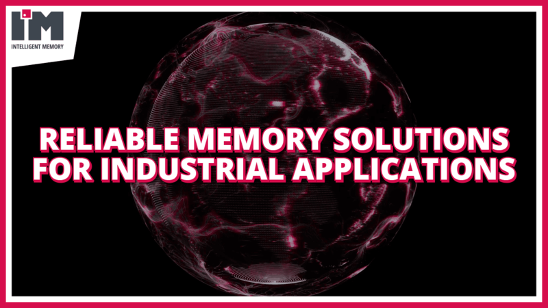 Intelligent Memory – Reliable Memory Solutions for Industrial Applications